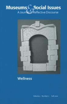 Pursuing Wellness : Museums & Social Issues 5:2 Thematic Issue