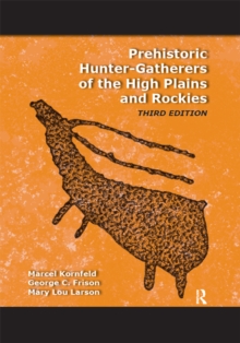 Prehistoric Hunter-Gatherers of the High Plains and Rockies : Third Edition