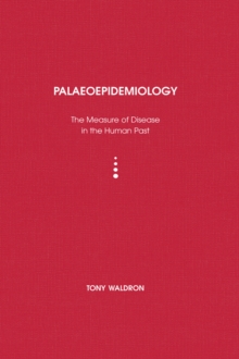 Palaeoepidemiology : The Measure of Disease in the Human Past