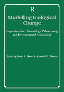 Modelling Ecological Change : Perspectives from Neoecology, Palaeoecology and Environmental Archaeology