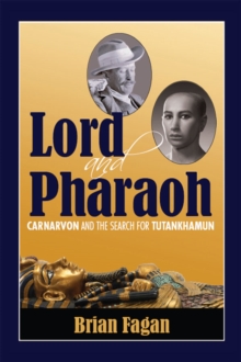 Lord and Pharaoh : Carnarvon and the Search for Tutankhamun