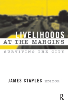 Livelihoods at the Margins : Surviving the City