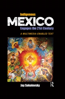 Indigenous Mexico Engages the 21st Century : A Multimedia-enabled Text