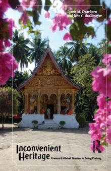 Inconvenient Heritage : Erasure and Global Tourism in Luang Prabang