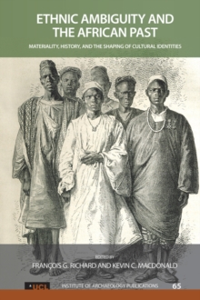 Ethnic Ambiguity and the African Past : Materiality, History, and the Shaping of Cultural Identities