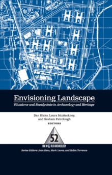 Envisioning Landscape : Situations and Standpoints in Archaeology and Heritage