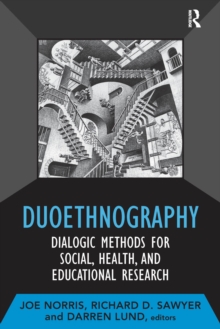 Duoethnography : Dialogic Methods for Social, Health, and Educational Research