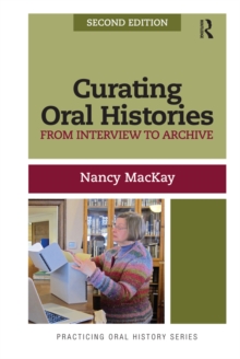 Curating Oral Histories : From Interview to Archive