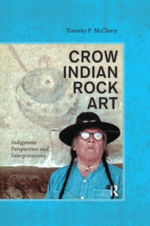 Crow Indian Rock Art : Indigenous Perspectives and Interpretations