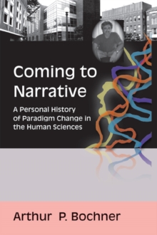 Coming to Narrative : A Personal History of Paradigm Change in the Human Sciences