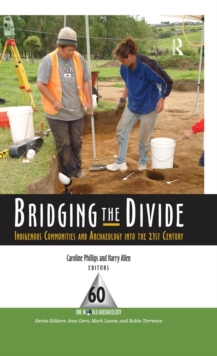 Bridging the Divide : Indigenous Communities and Archaeology into the 21st Century