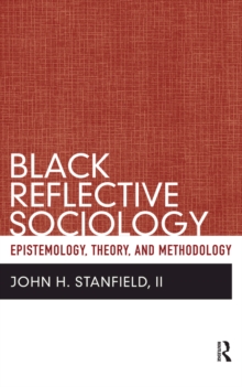 Black Reflective Sociology : Epistemology, Theory, and Methodology