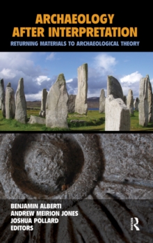 Archaeology After Interpretation : Returning Materials to Archaeological Theory