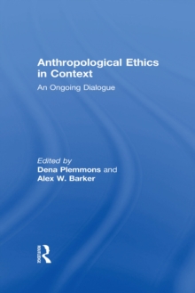 Anthropological Ethics in Context : An Ongoing Dialogue