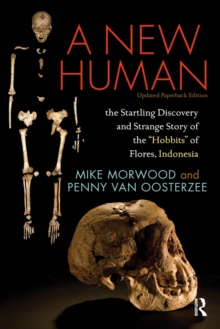 A New Human : The Startling Discovery and Strange Story of the "Hobbits" of Flores, Indonesia, Updated Paperback Edition