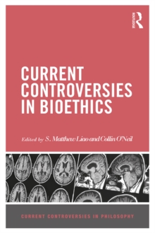 Current Controversies in Bioethics