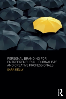 Personal Branding for Entrepreneurial Journalists and Creative Professionals