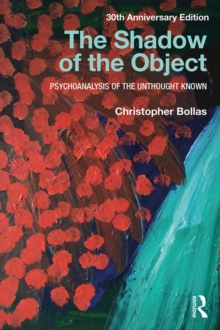 The Shadow of the Object : Psychoanalysis of the Unthought Known