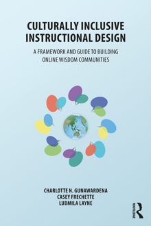 Culturally Inclusive Instructional Design : A Framework and Guide to Building Online Wisdom Communities