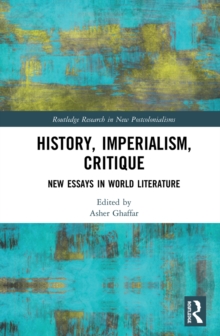 History, Imperialism, Critique : New Essays in World Literature