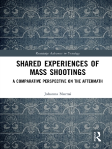 Shared Experiences of Mass Shootings : A Comparative Perspective on the Aftermath