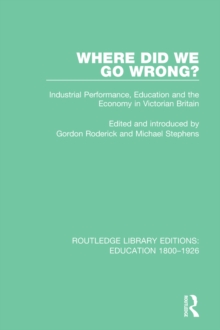 Where Did We Go Wrong? : Industrial Performance, Education and the Economy in Victorian Britain