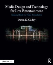 Media Design and Technology for Live Entertainment : Essential Tools for Video Presentation