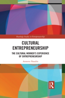 Cultural Entrepreneurship : The Cultural Worker's Experience of Entrepreneurship