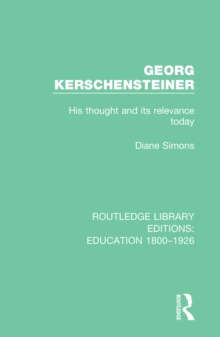 Georg Kerschensteiner : His Thought and its Relevance Today