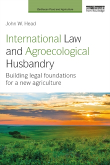 International Law and Agroecological Husbandry : Building legal foundations for a new agriculture