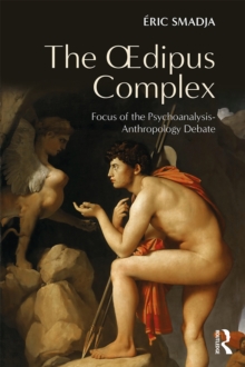 The Oedipus Complex : Focus of the Psychoanalysis-Anthropology Debate