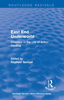 East End Underworld (1981) : Chapters in the Life of Arthur Harding