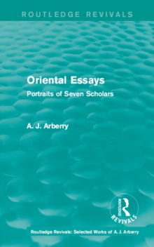 Routledge Revivals: Oriental Essays (1960) : Portraits of Seven Scholars