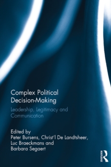 Complex Political Decision-Making : Leadership, Legitimacy and Communication