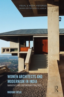 Women Architects and Modernism in India : Narratives and Contemporary Practices