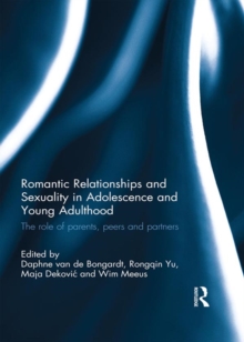 Romantic Relationships and Sexuality in Adolescence and Young Adulthood : The Role of Parents, Peers and Partners