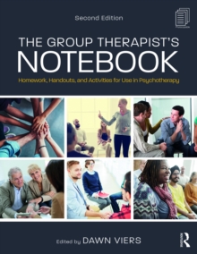 The Group Therapist's Notebook : Homework, Handouts, and Activities for Use in Psychotherapy