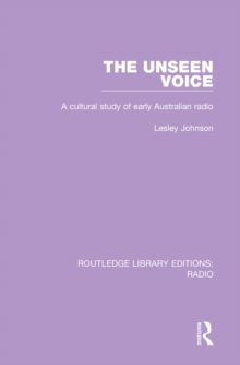 The Unseen Voice : A Cultural Study of Early Australian Radio