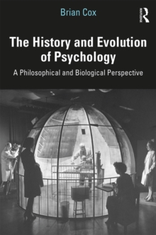 The History and Evolution of Psychology : A Philosophical and Biological Perspective