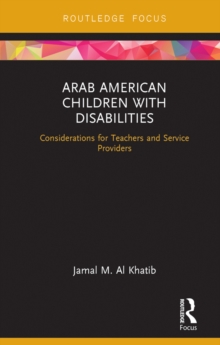 Arab American Children with Disabilities : Considerations for Teachers and Service Providers