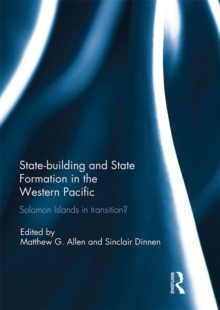 Statebuilding and State Formation in the Western Pacific : Solomon Islands in Transition?