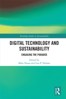 Digital Technology and Sustainability : Engaging the Paradox