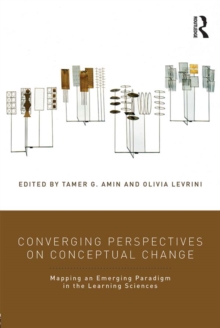 Converging Perspectives on Conceptual Change : Mapping an Emerging Paradigm in the Learning Sciences