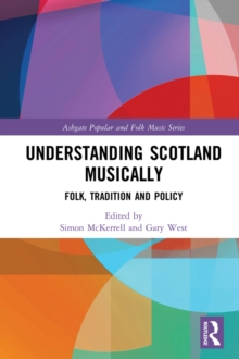 Understanding Scotland Musically : Folk, Tradition and Policy