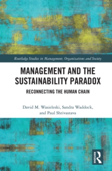 Management and the Sustainability Paradox : Reconnecting the Human Chain