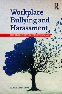 Workplace Bullying and Harassment : New Developments in International Law