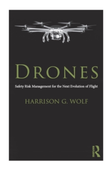 Drones : Safety Risk Management for the Next Evolution of Flight