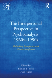 The Interpersonal Perspective in Psychoanalysis, 1960s-1990s : Rethinking transference and countertransference