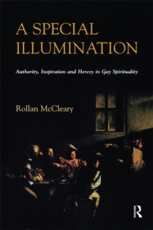 A Special Illumination : Authority, Inspiration and Heresy in Gay Spirituality