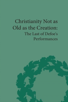 Christianity Not as Old as the Creation : The Last of Defoe's Performances